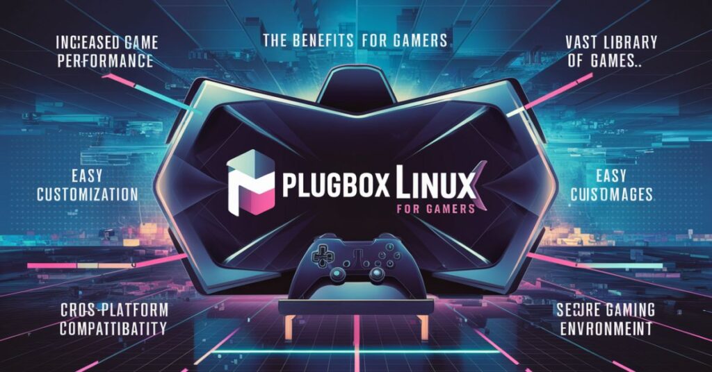 Advantages of Plugboxlinux for Gamers