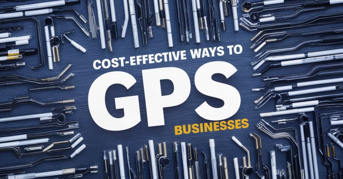 Cost-Effective Ways to Implement GPS Tracking in Small Businesses