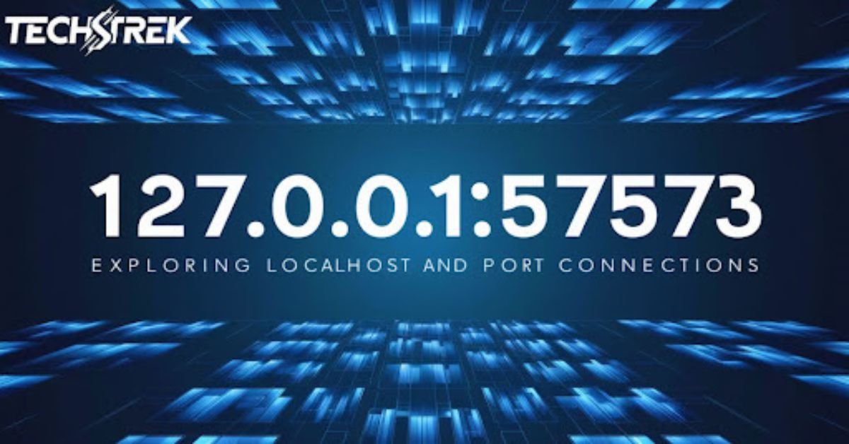 Exploring 127.0.0.1:57573 Localhost and Port Connections