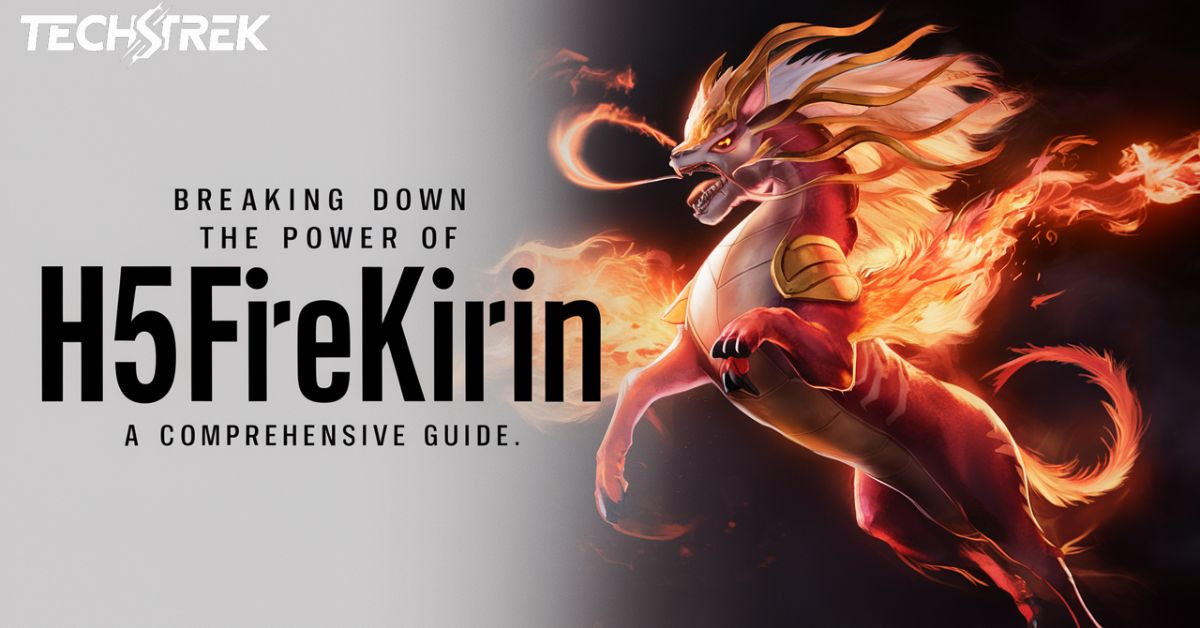 Breaking Down the Power of h5firekirin: A Comprehensive Guide