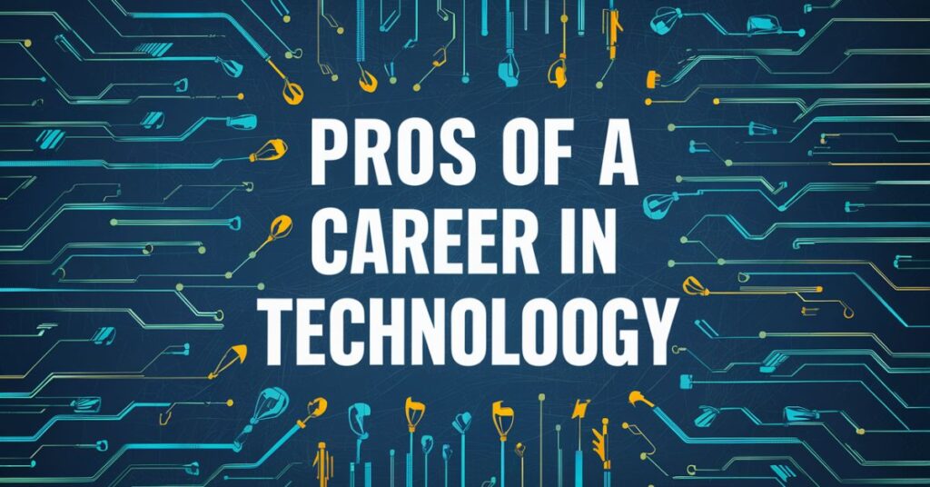 Pros of a Career in Technology