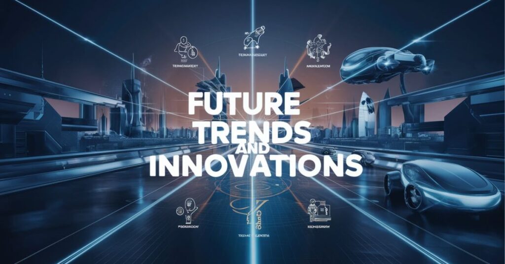 Future Trends and Innovations