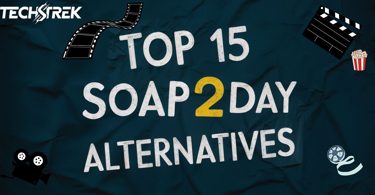 Top 15 Soap2day Alternatives: Watch The Latest Hits Of Movies And Series For Free