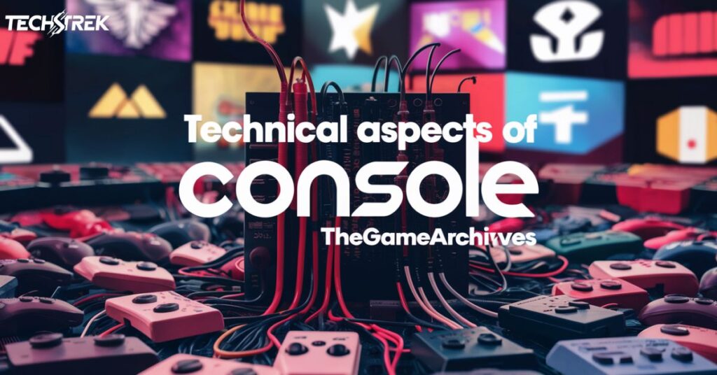 Technical Aspects of Console thegamearchives