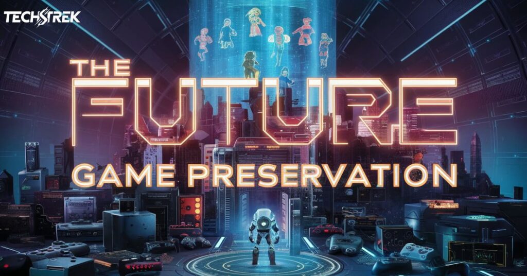 The Future of Game Preservation