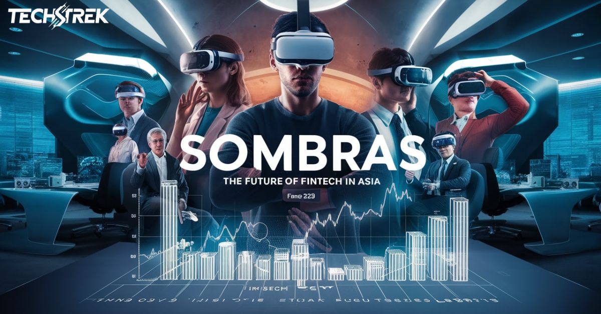 Unveiling the Future of Fintech in Asia: Exploring Sombras