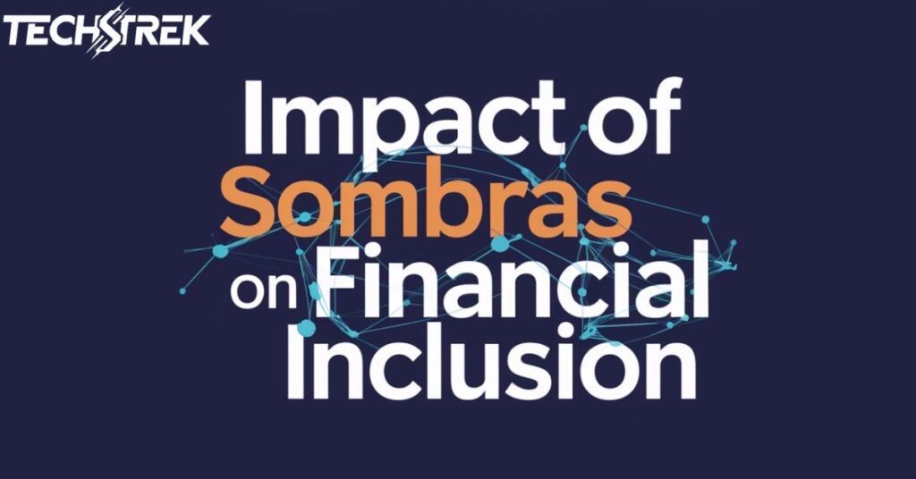 Impact of Sombras on Financial Inclusion