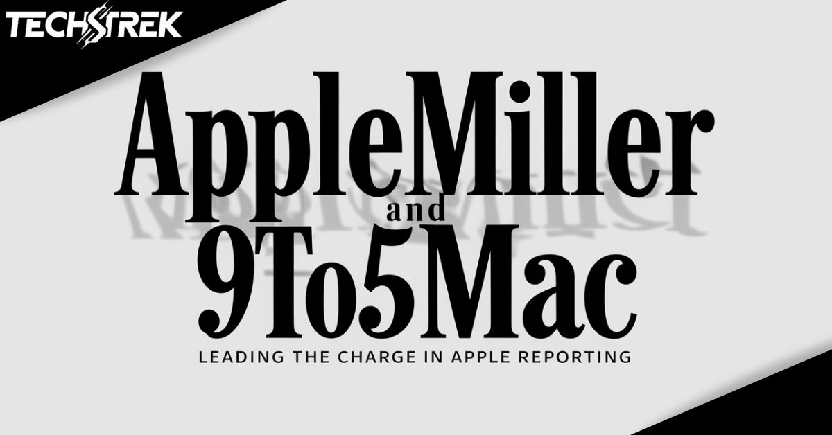 AppleMiller and 9to5Mac: Leading the Charge in Apple Reporting