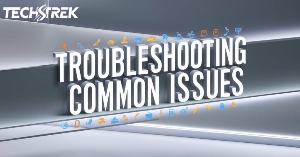 Troubleshooting Common Issues