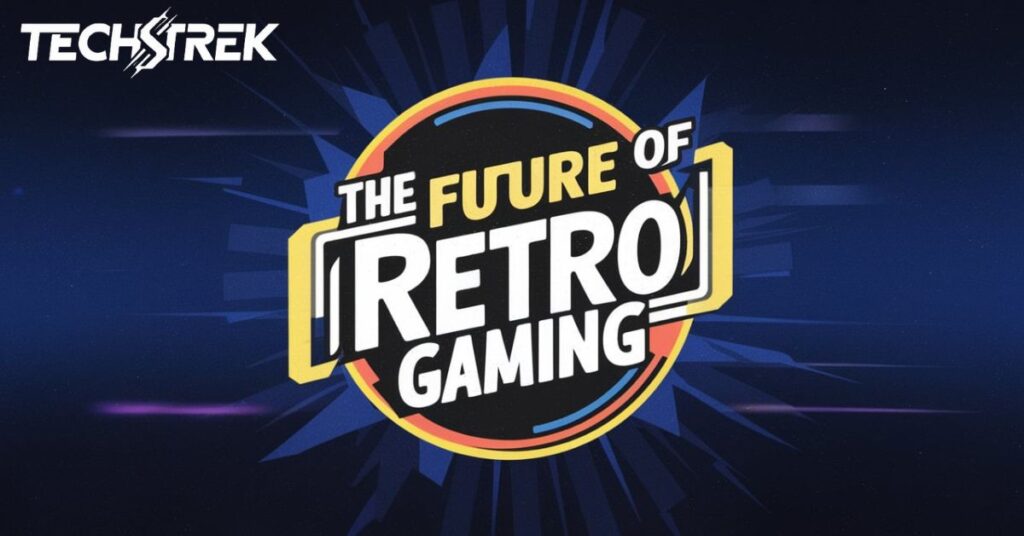 The Future of Retro Gaming