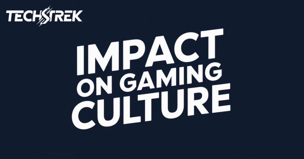 Impact on Gaming Culture