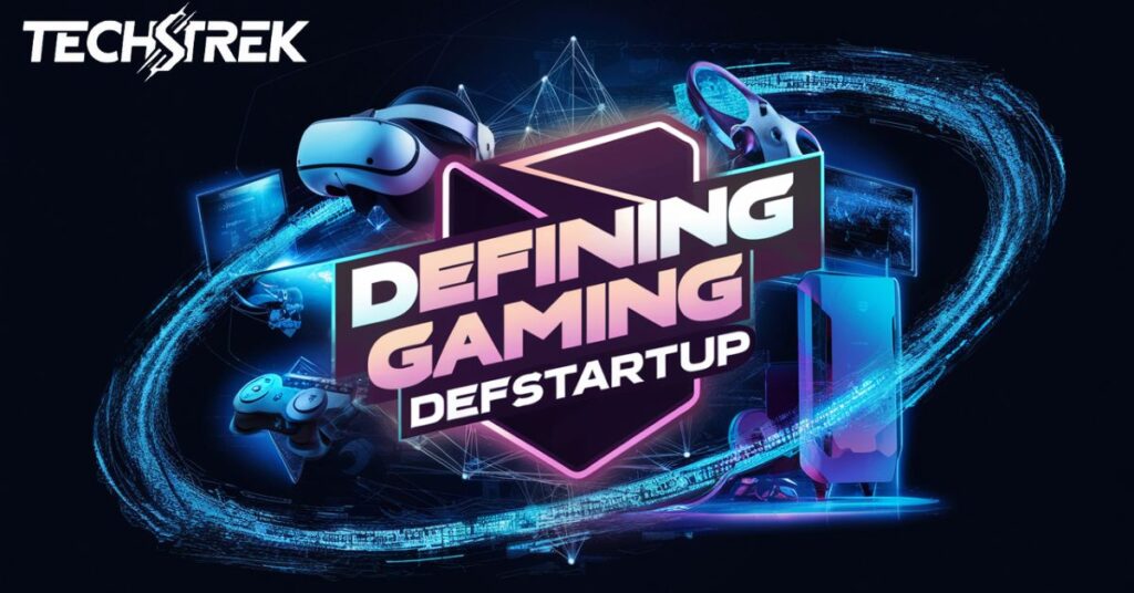 Defining Gaming DefStartup 