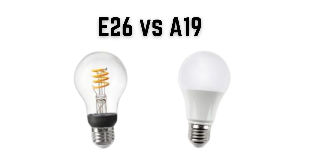 Are E26 and A19 the Same Thing? Illuminating the Differences in Light Bulb Standards