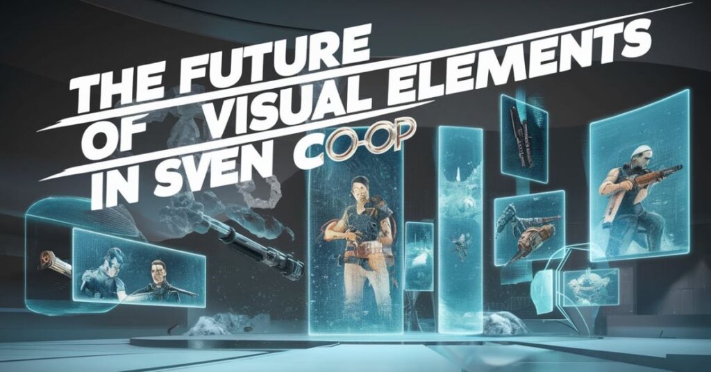 The Future of Visual Elements in Sven Co-op