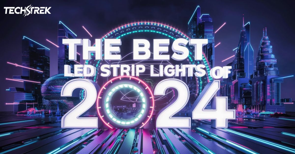 THE BEST LED STRIP LIGHTS OF 2024