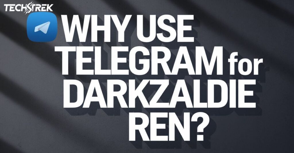 Why Use Telegram For DarkZadie Ren?