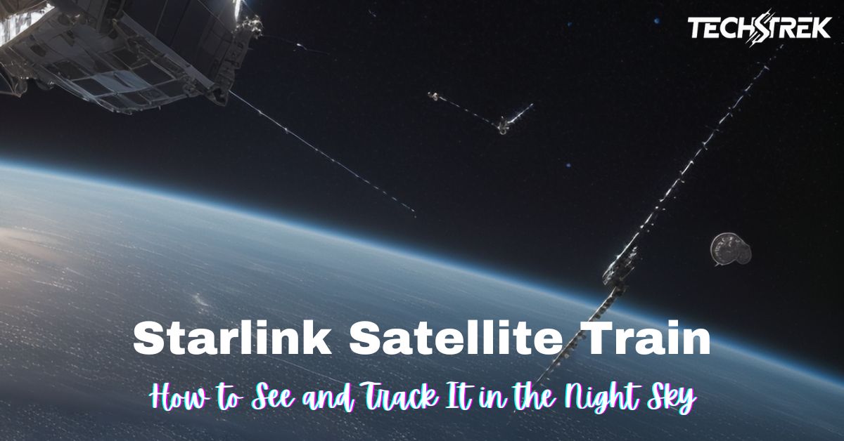 Starlink Satellite Train: How to See and Track It in the Night Sky