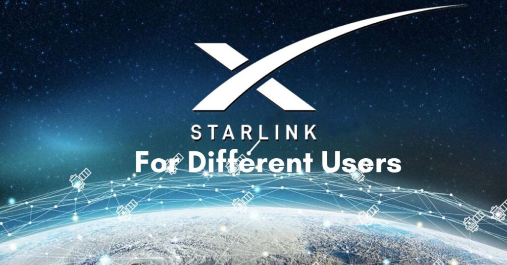 Starlink for Different Users