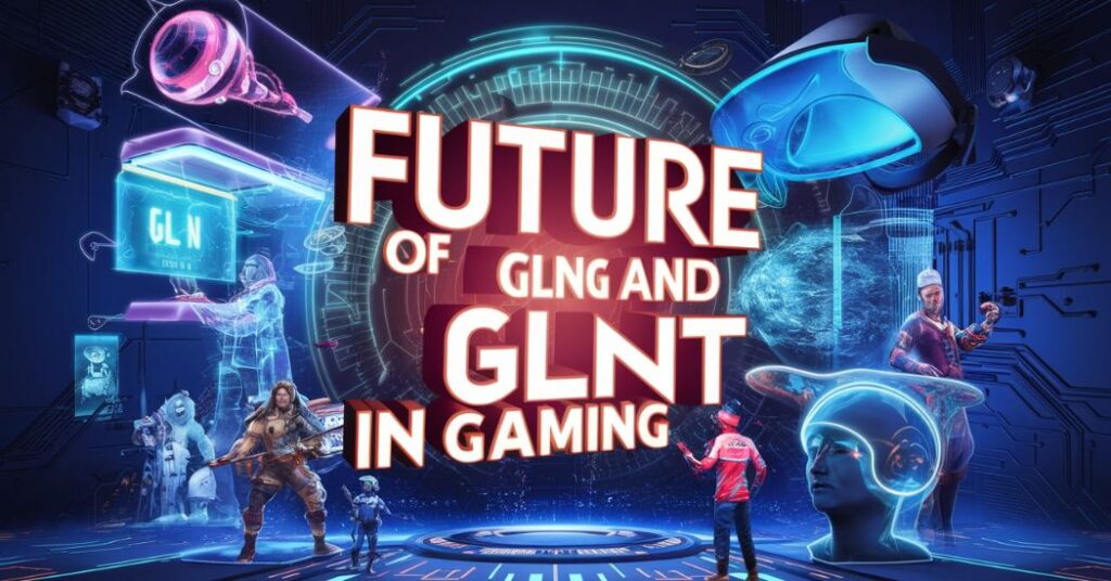 Future of GLNG and GLNT in Gaming