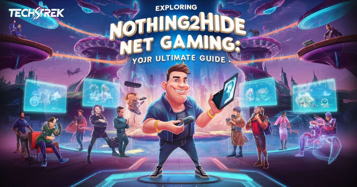 Exploring Nothing2Hide Net Gaming: Your Ultimate Guide