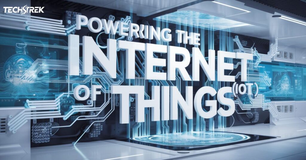 Powering the Internet of Things (IoT)