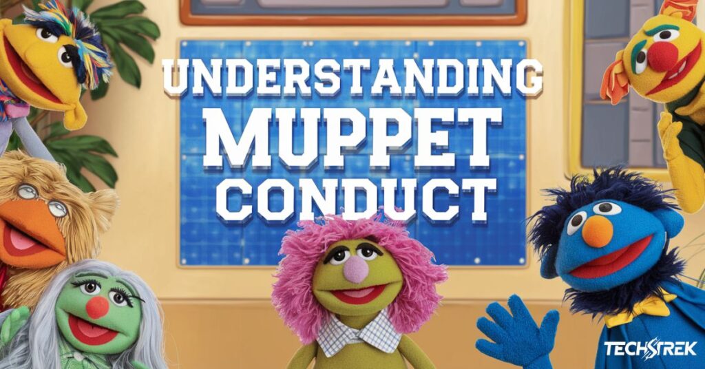 Understanding Muppet Conduct