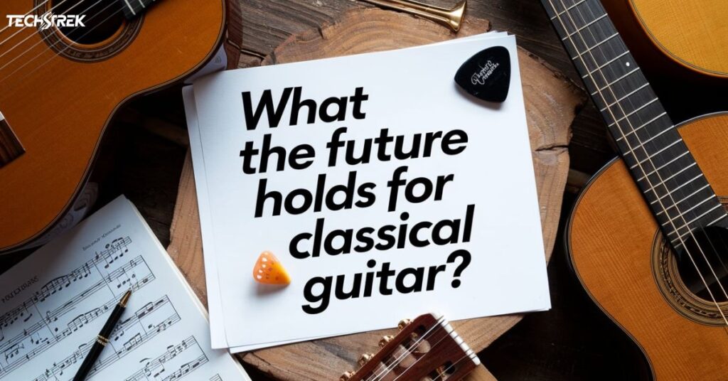 What The Future Holds For Classical Guitar?