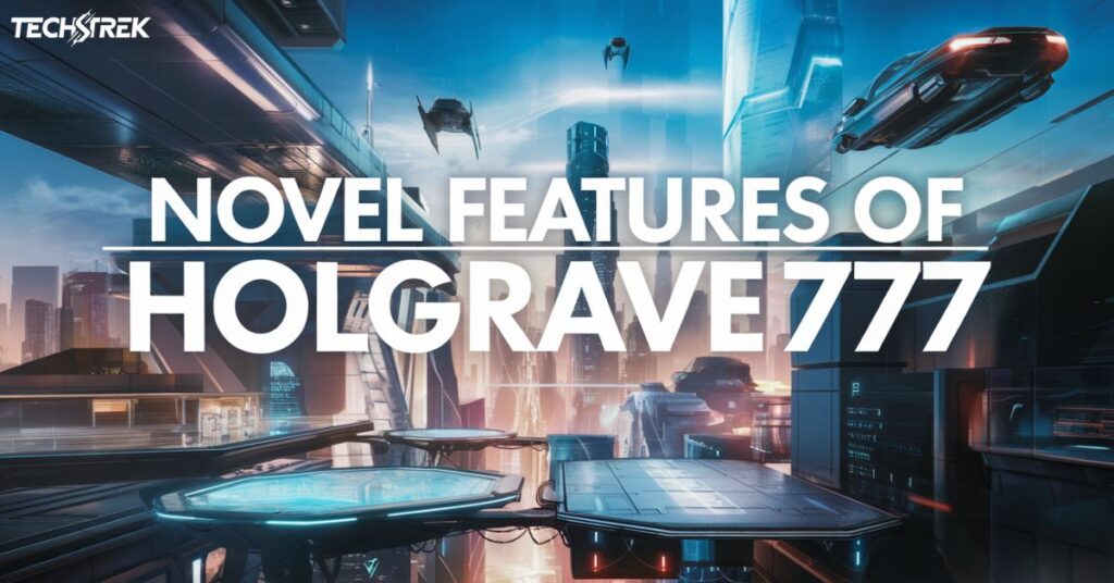 Novel Features of Holgrave777