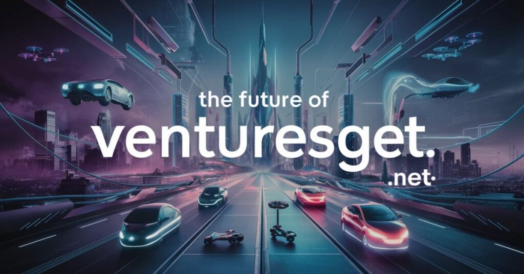 The Future of venturesget.net