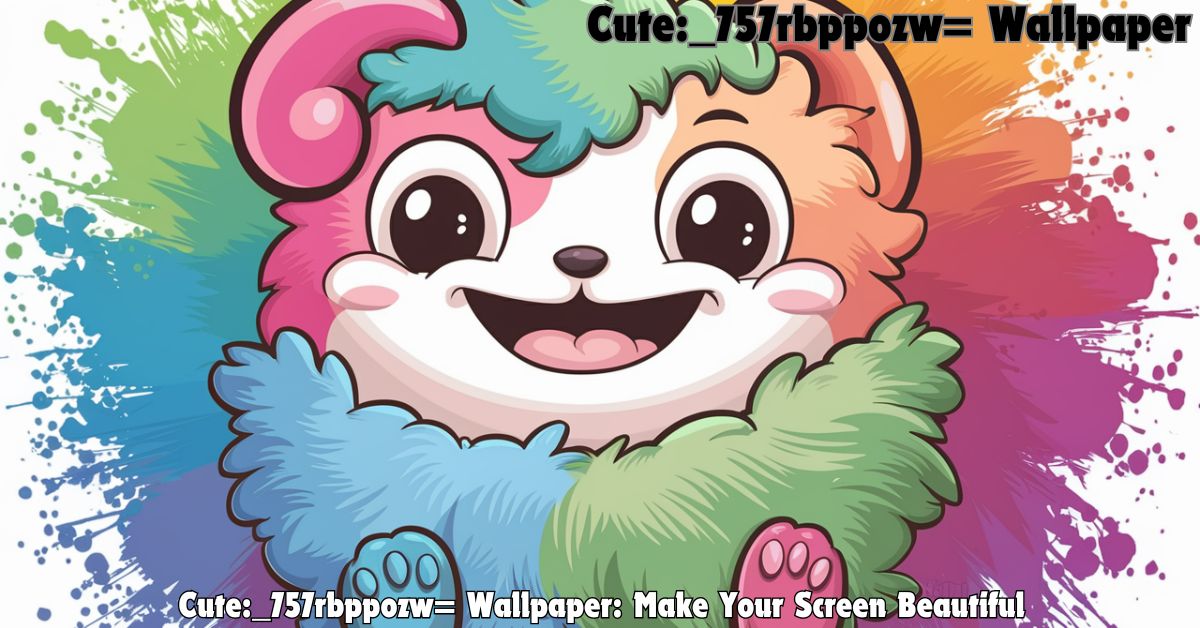 Cute:_757rbppozw= Wallpaper: Make Your Screen Beautiful