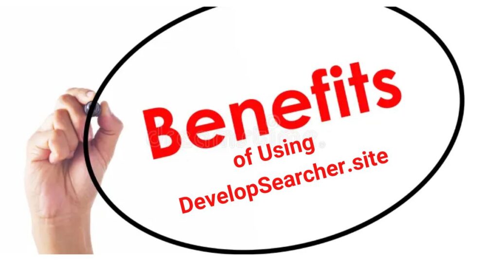 Benefits of Using DevelopSearcher.site