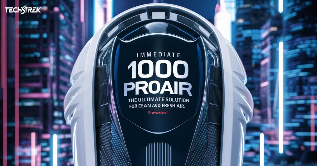 Immediate 1000 ProAir: The Ultimate Solution for Clean and Fresh Air