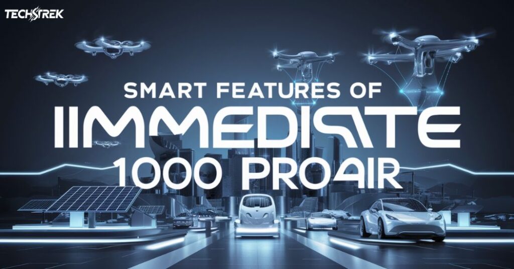 Smart Features of Immediate 1000 ProAir