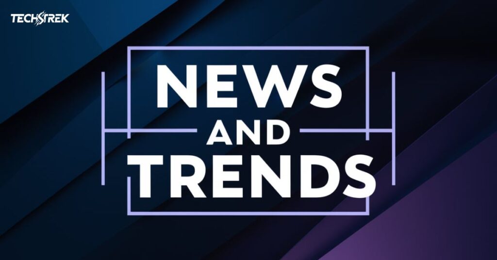 News and Trends