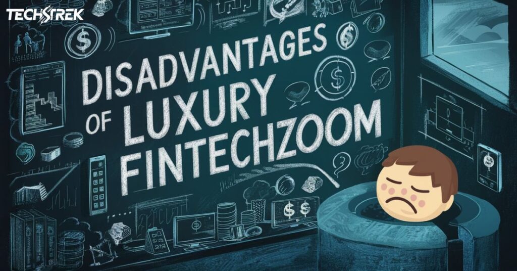 Disadvantages of Luxury FintechZoom