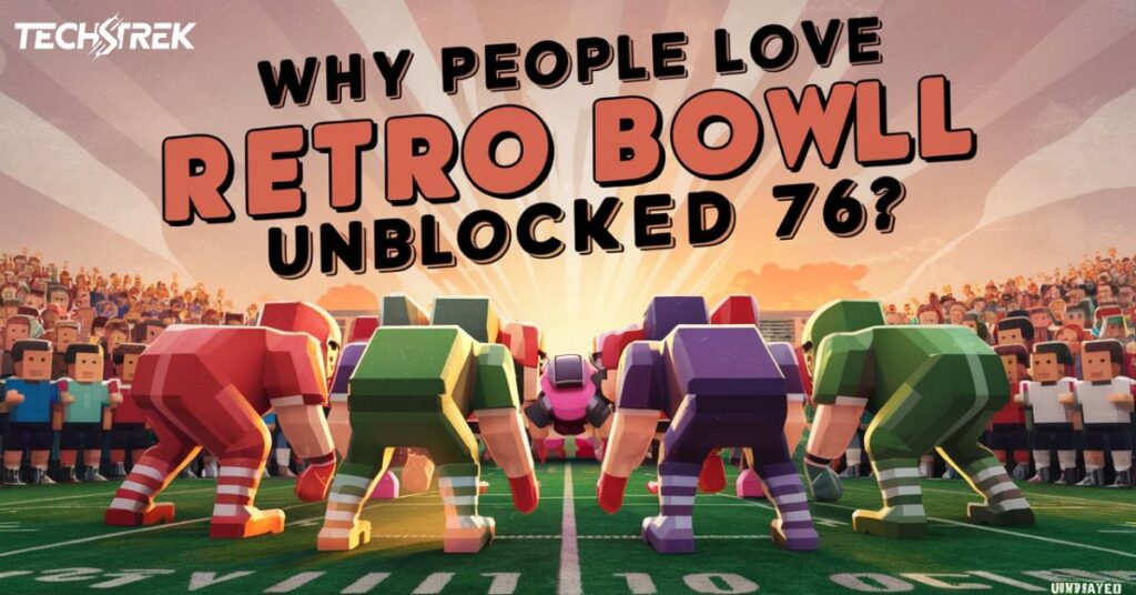 Why People Love Retro Bowl Unblocked 76?