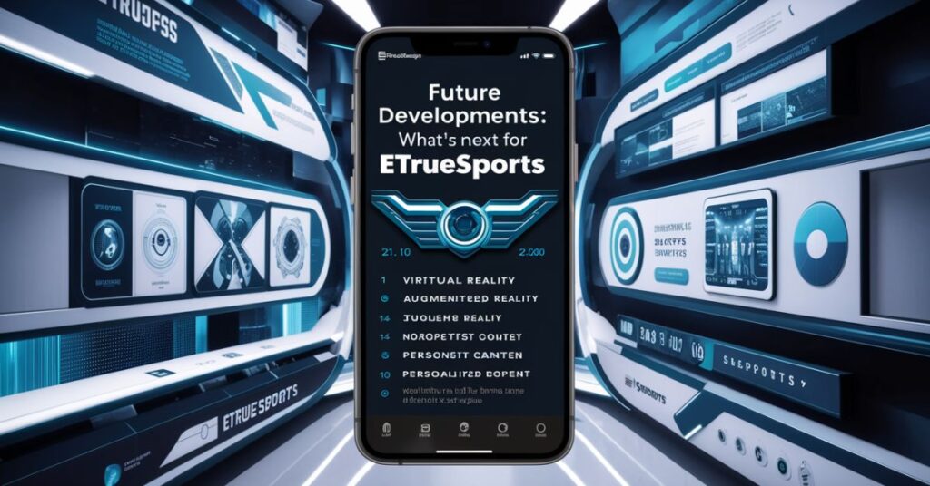 Future Developments: What's Next for eTrueSports