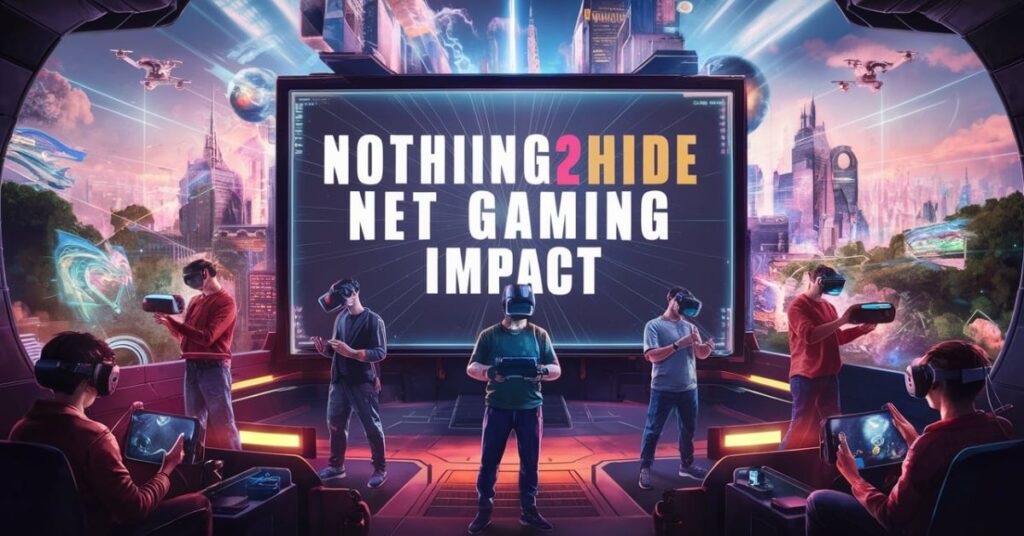 Impact of Nothing2Hide Net Gaming