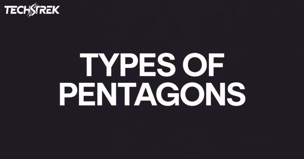 Types of Pentagons