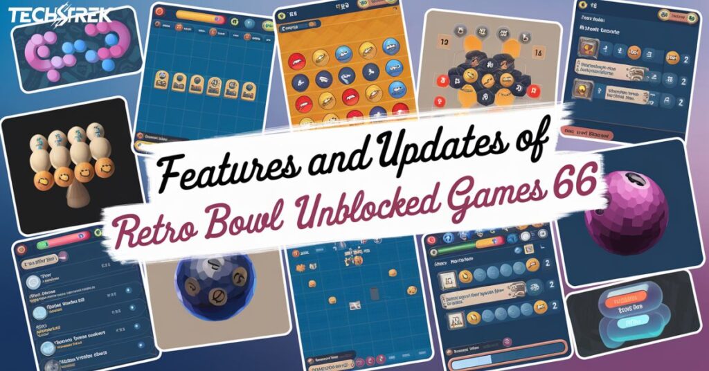 Features and Updates of retro bowl unblocked games 66