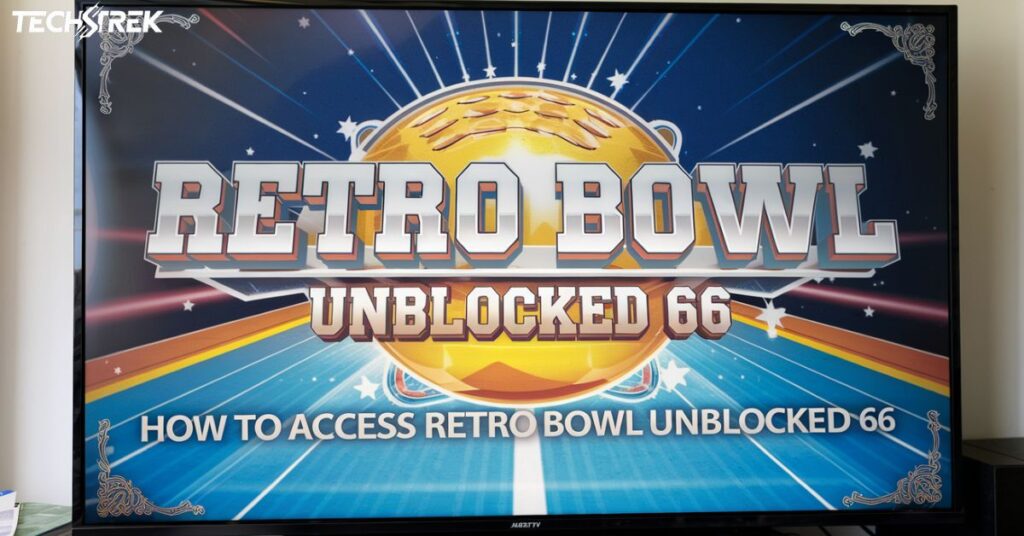 How to Access Retro Bowl Unblocked 66