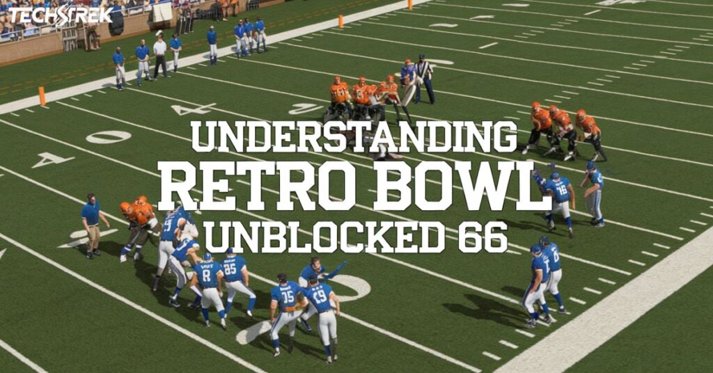 Understanding Retro Bowl Unblocked 66