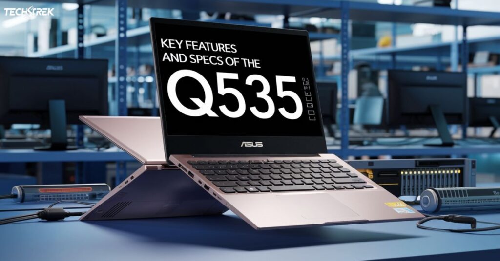 Key Features and Specs of the Asus Q535