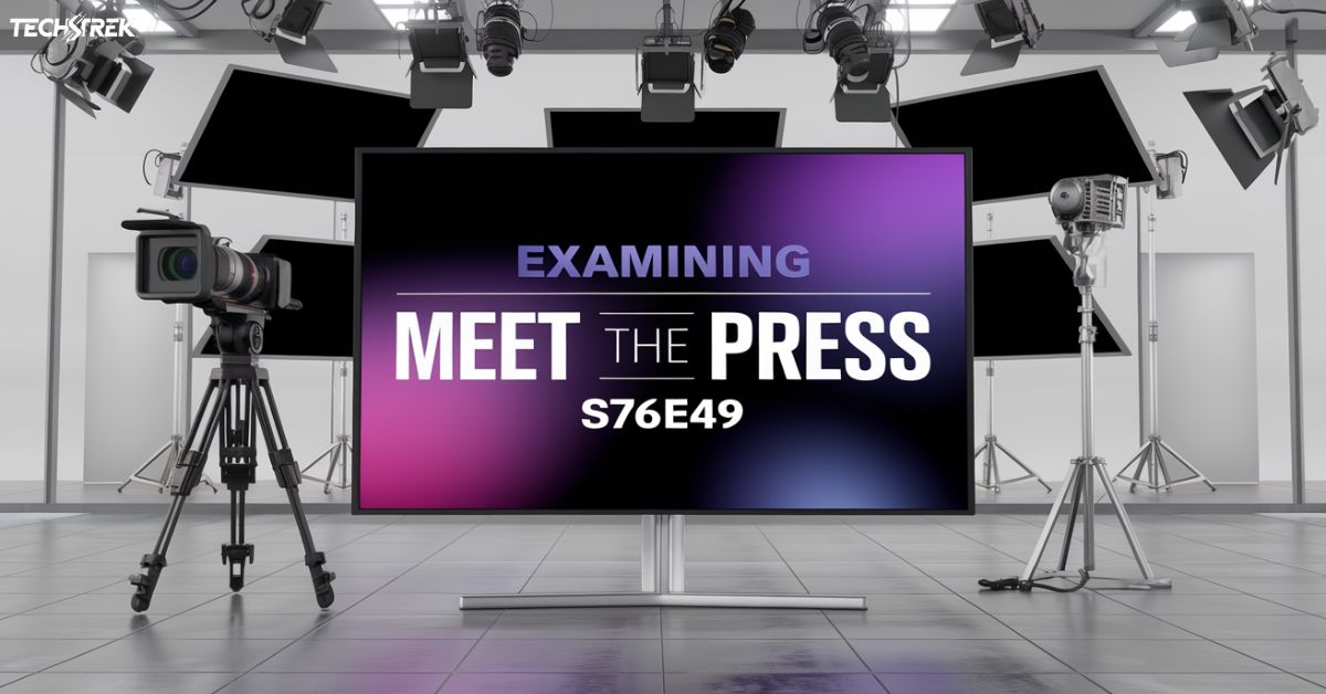 Examining Meet the Press S76E49