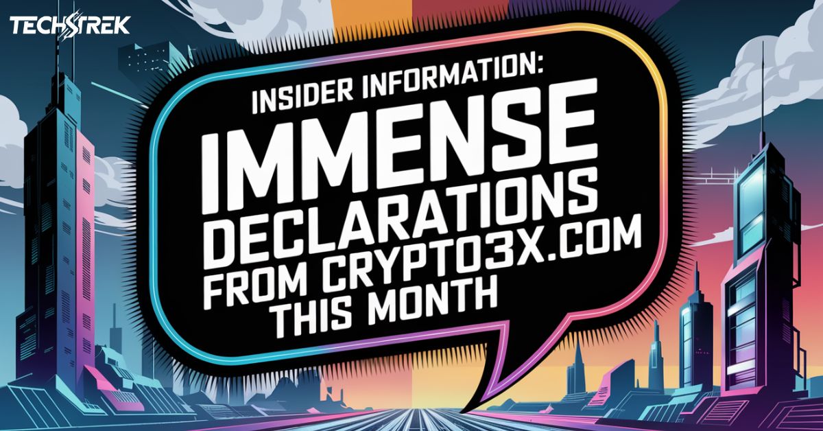 Insider Information: Immense Declarations from Crypto30x.com this Month