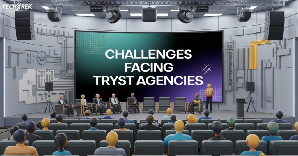 Challenges Facing Tryst Agencies