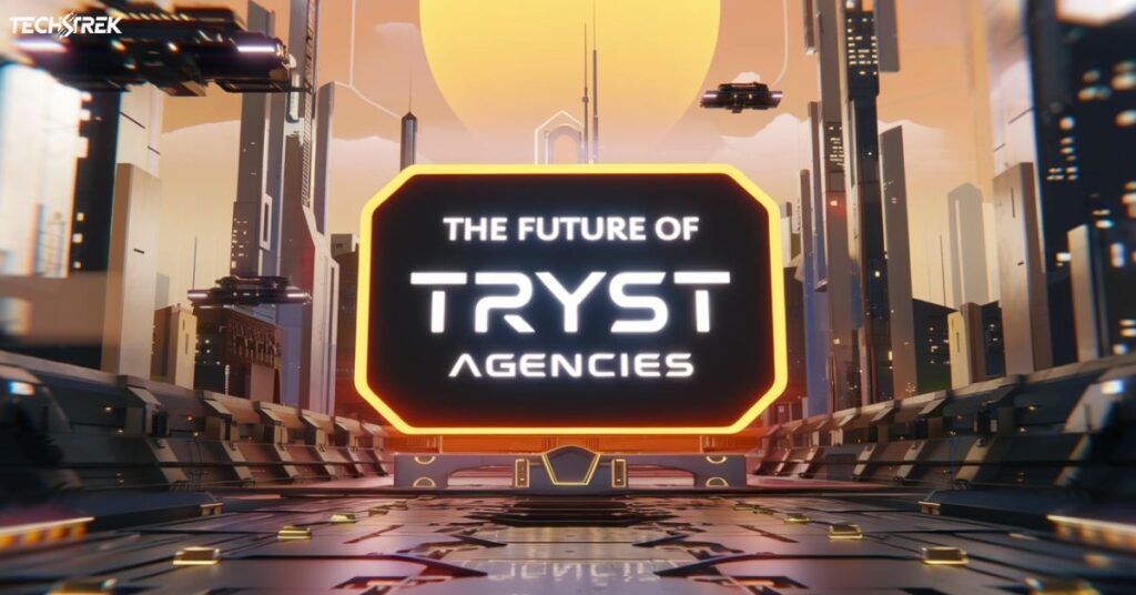 The Future of Tryst Agencies