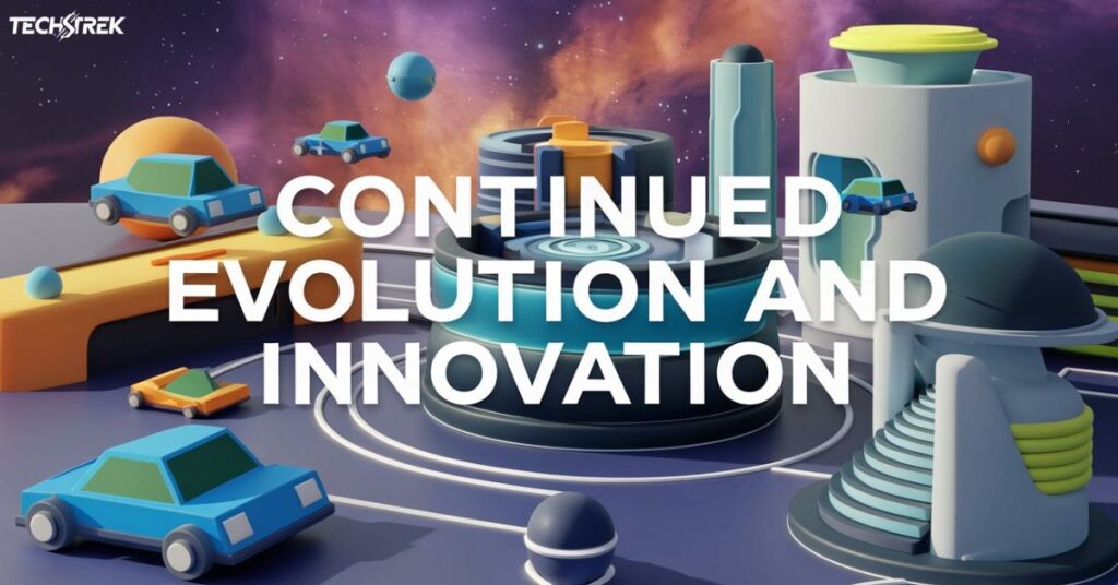 Continued Evolution and Innovation