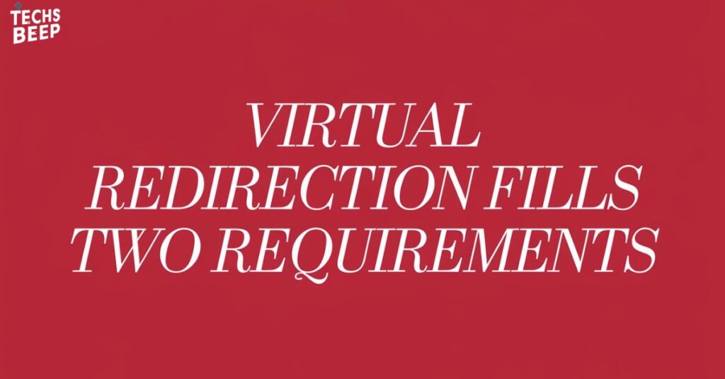 Virtual Redirection Fills Two Requirements