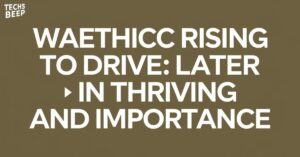 Waethicc Rising to Drive: Later in Thriving and Importance